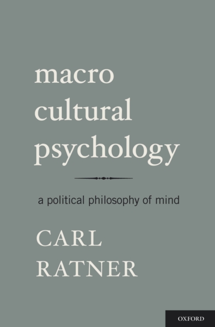 Macro Cultural Psychology : A Political Philosophy of Mind, EPUB eBook