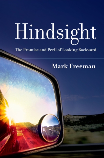 Hindsight : The Promise and Peril of Looking Backward, EPUB eBook