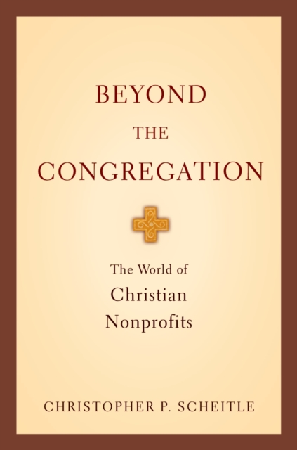 Beyond the Congregation : The World of Christian Nonprofits, EPUB eBook