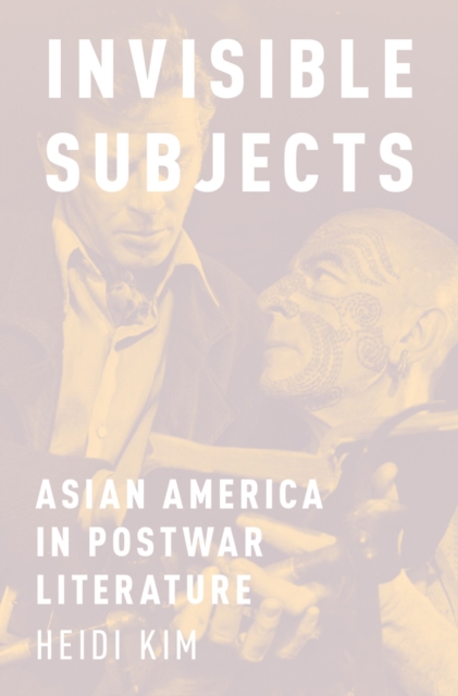 Invisible Subjects : Asian America in Postwar Literature, PDF eBook