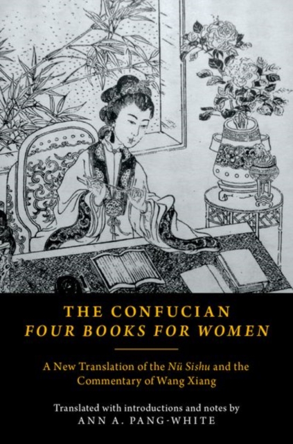 The Confucian Four Books for Women : A New Translation of the Nu Shishu and the Commentary of Wang Xiang, Paperback / softback Book