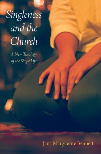 Singleness and the Church : A New Theology of the Single Life, PDF eBook