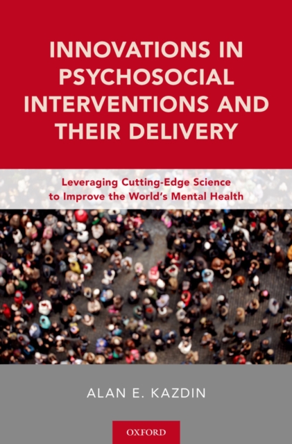 Innovations in Psychosocial Interventions and Their Delivery : Leveraging Cutting-Edge Science to Improve the World's Mental Health, PDF eBook