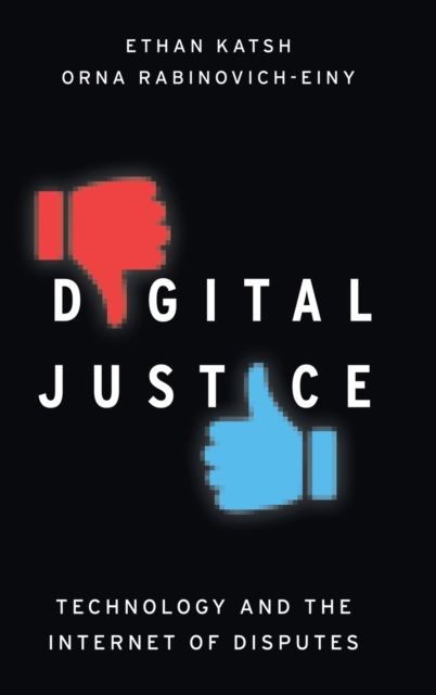 Digital Justice : Technology and the Internet of Disputes, Hardback Book