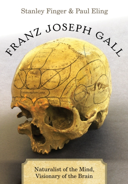 Franz Joseph Gall : Naturalist of the Mind, Visionary of the Brain, PDF eBook