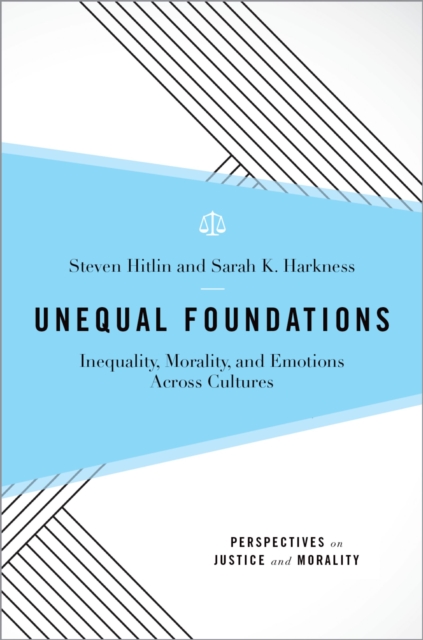 Unequal Foundations : Inequality, Morality, and Emotions across Cultures, PDF eBook