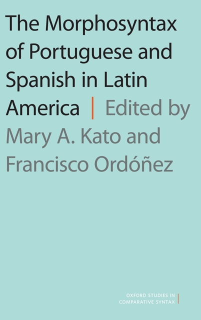 The Morphosyntax of Portuguese and Spanish in Latin America, Hardback Book