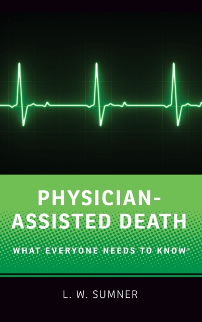 Physician-Assisted Death : What Everyone Needs to Know®, Hardback Book