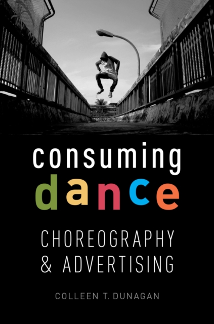 Consuming Dance : Choreography and Advertising, EPUB eBook