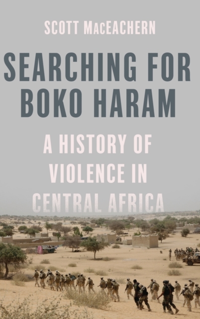 Searching for Boko Haram : A History of Violence in Central Africa, Hardback Book