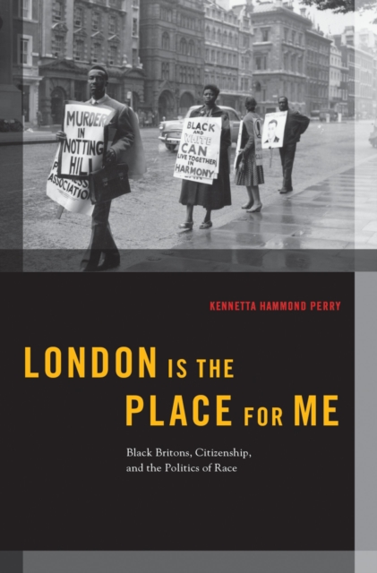 London is the Place for Me : Black Britons, Citizenship and the Politics of Race, EPUB eBook