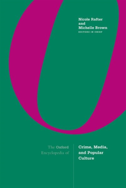 The Oxford Encyclopedia of Crime, Media, and Popular Culture : 3-volume set, Hardback Book