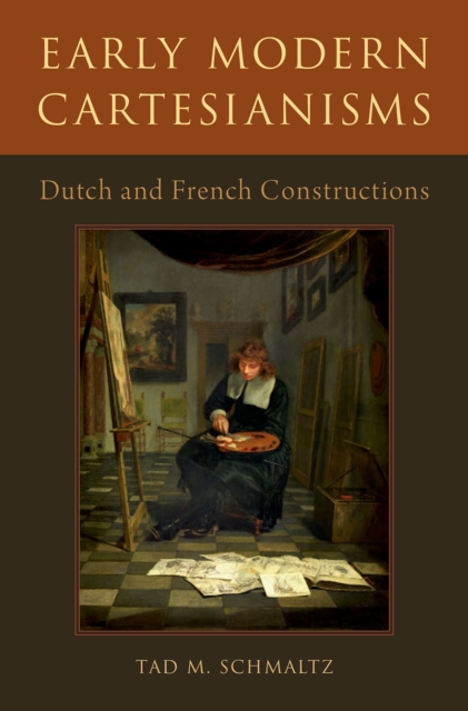 Early Modern Cartesianisms : Dutch and French Constructions, PDF eBook