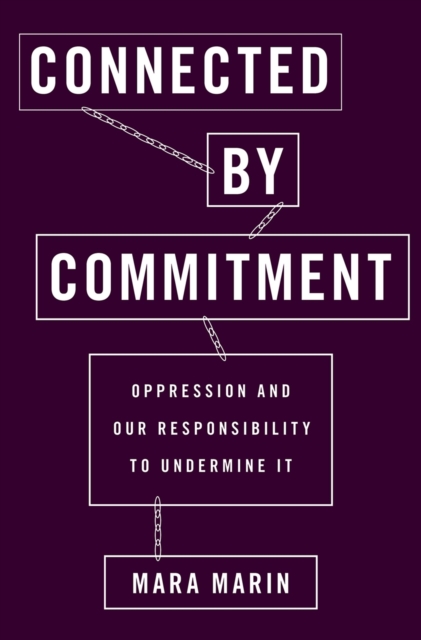 Connected by Commitment : Oppression and Our Responsibility to Undermine It, PDF eBook