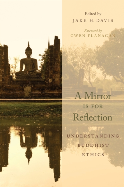 A Mirror Is for Reflection : Understanding Buddhist Ethics, Paperback / softback Book