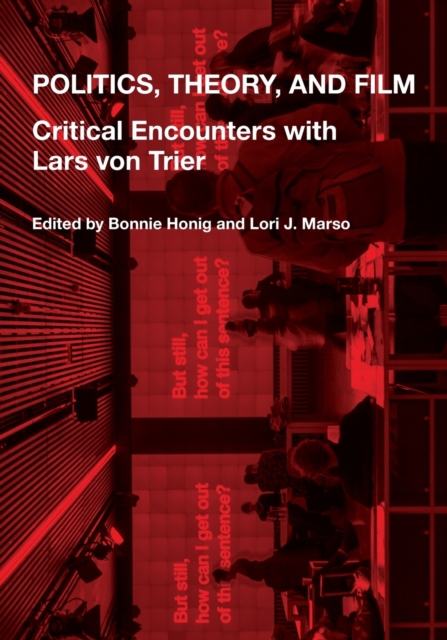 Politics, Theory, and Film : Critical Encounters with Lars von Trier, Paperback / softback Book