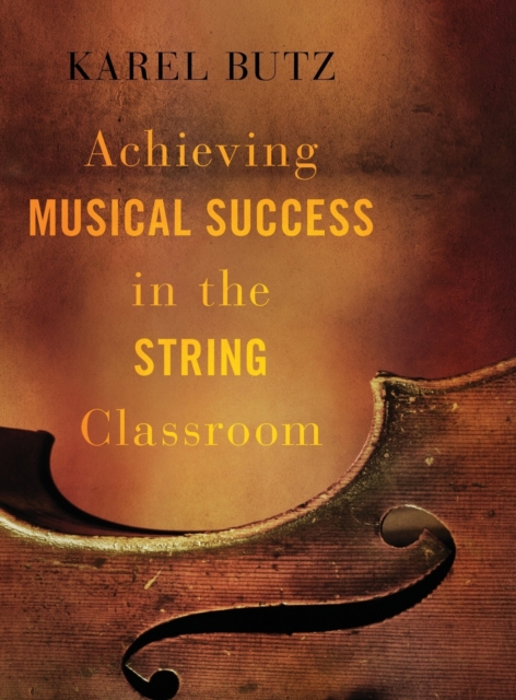 Achieving Musical Success in the String Classroom, Hardback Book