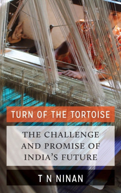 Turn of the Tortoise : The Challenge and Promise of India's Future, Hardback Book