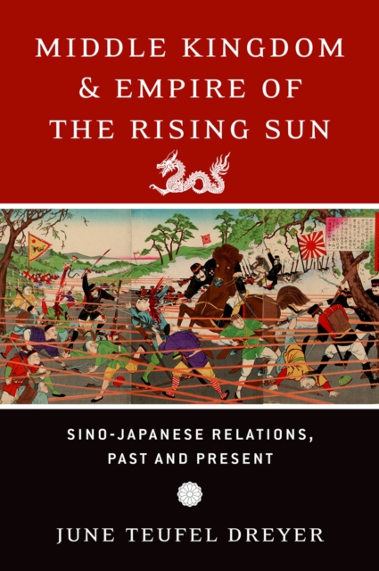 Middle Kingdom and Empire of the Rising Sun : Sino-Japanese Relations, Past and Present, EPUB eBook