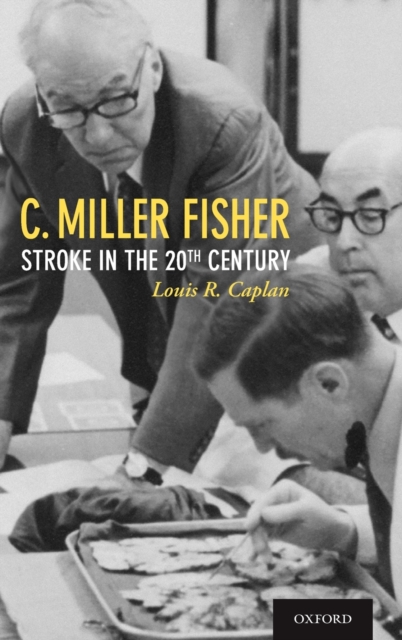 C. Miller Fisher : Stroke in the 20th Century, Hardback Book
