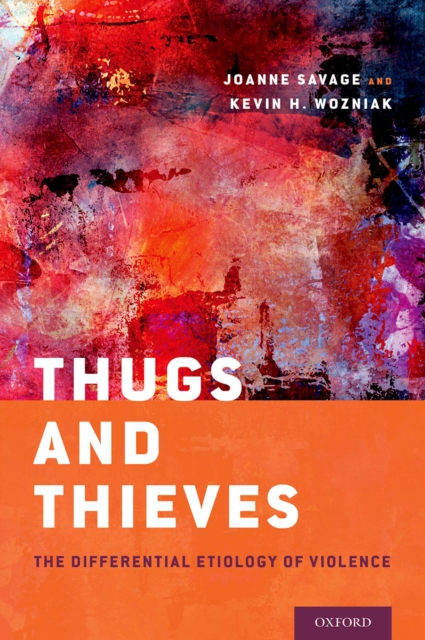 Thugs and Thieves : The Differential Etiology of Violence, PDF eBook