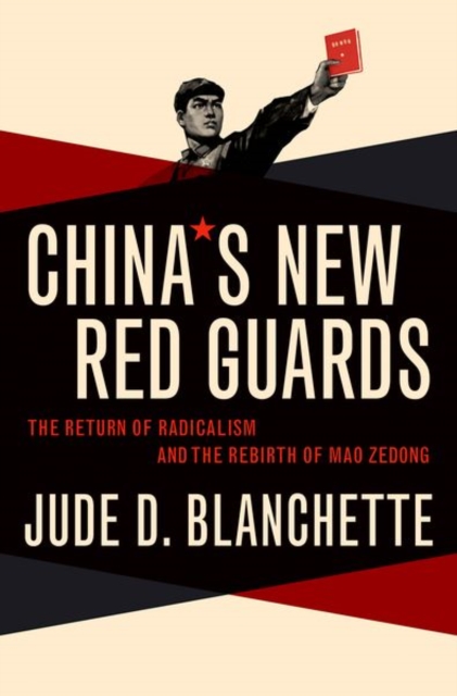 China's New Red Guards : The Return of Radicalism and the Rebirth of Mao Zedong, Hardback Book