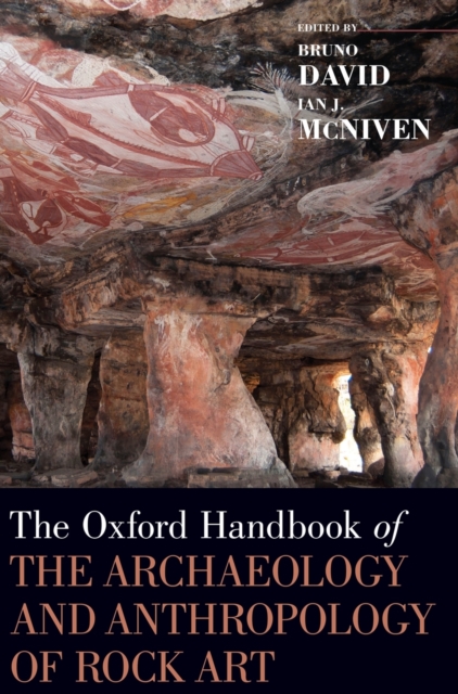 The Oxford Handbook of the Archaeology and Anthropology of Rock Art, Hardback Book