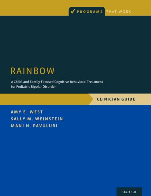 RAINBOW : A Child- and Family-Focused Cognitive-Behavioral Treatment for Pediatric Bipolar Disorder, Clinician Guide, PDF eBook