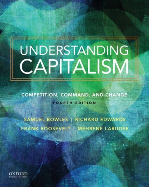 Understanding Capitalism : Competition, Command, and Change, Paperback / softback Book
