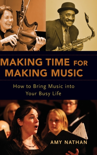 Making Time for Making Music : How to Bring Music into Your Busy Life, Hardback Book