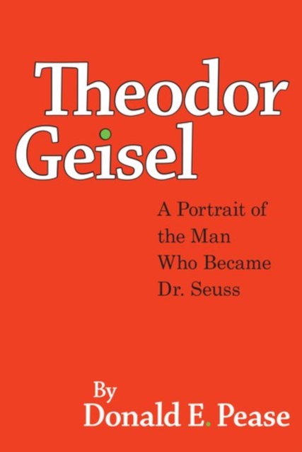 Theodor Geisel : A Portrait of the Man Who Became Dr. Seuss, Paperback / softback Book