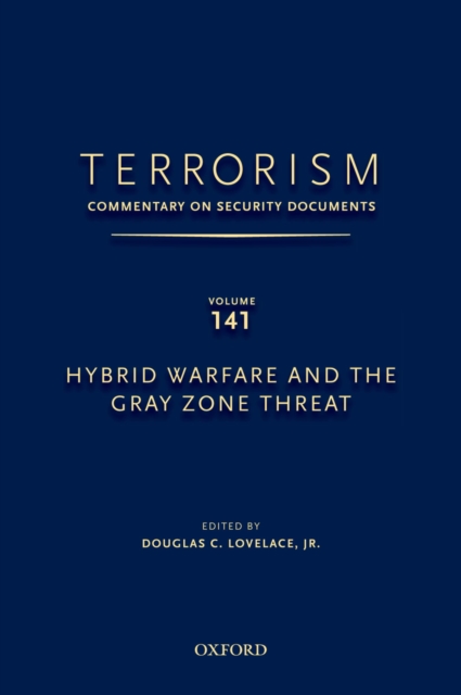 TERRORISM: COMMENTARY ON SECURITY DOCUMENTS VOLUME 141 : Hybrid Warfare and the Gray Zone Threat, PDF eBook
