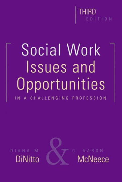 Social Work, Third Edition : Issues and Opportunities in a Challenging Profession, Paperback / softback Book