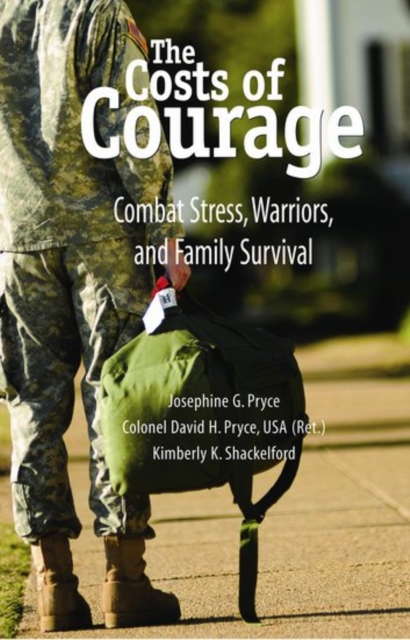 The Costs of Courage : Combat Stress, Warriors, and Family Survival, Paperback / softback Book