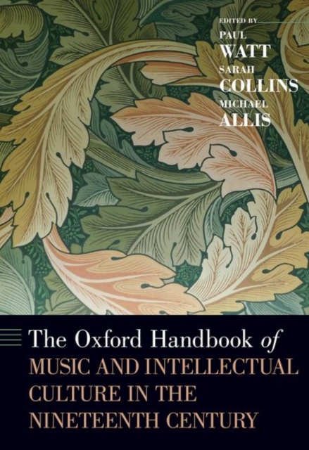 The Oxford Handbook of Music and Intellectual Culture in the Nineteenth Century, Hardback Book