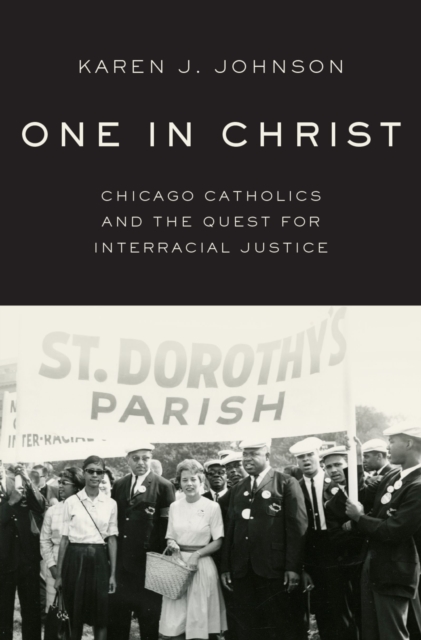 One in Christ : Chicago Catholics and the Quest for Interracial Justice, PDF eBook