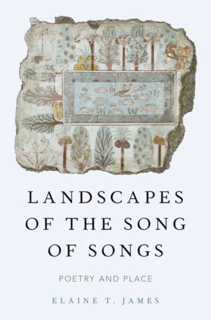 Landscapes of the Song of Songs : Poetry and Place, Hardback Book