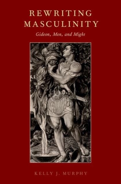 Rewriting Masculinity : Gideon, Men, and Might, Hardback Book