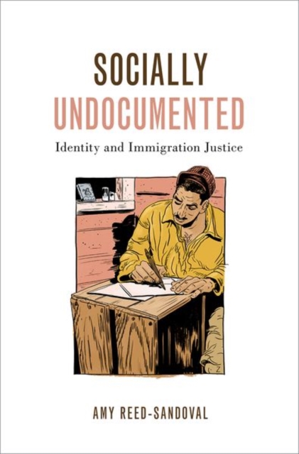 Socially Undocumented : Identity and Immigration Justice, Paperback / softback Book