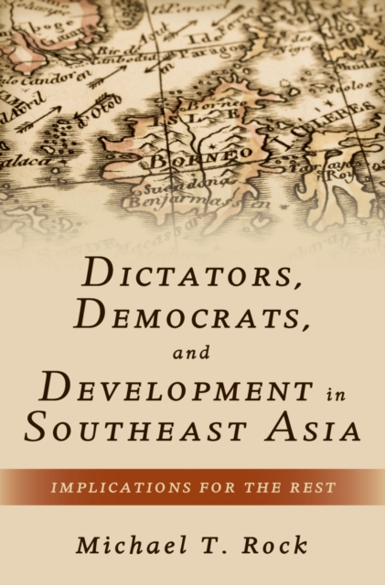 Dictators, Democrats, and Development in Southeast Asia : Implications for the Rest, EPUB eBook