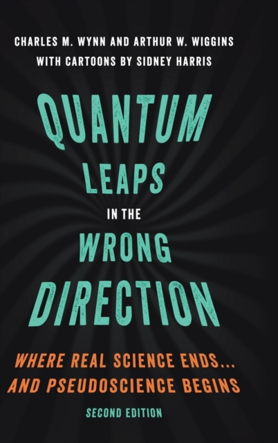 Quantum Leaps in the Wrong Direction : Where Real Science Ends...and Pseudoscience Begins, Hardback Book