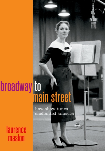 Broadway to Main Street : How Show Tunes Enchanted America, EPUB eBook