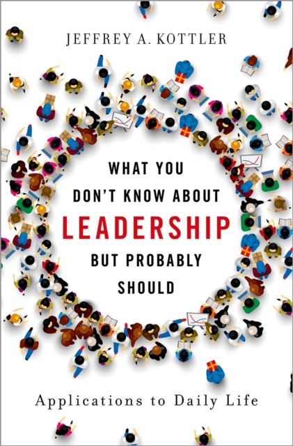 What You Don't Know about Leadership, But Probably Should : Applications to Daily Life, PDF eBook