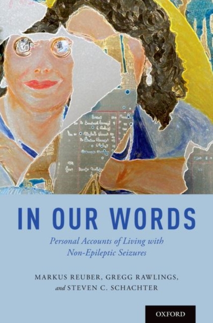 In Our Words : Personal Accounts of Living with Non-Epileptic Seizures, Paperback / softback Book