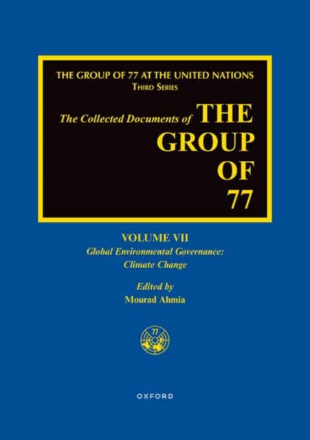 The Collected Documents of the Group of 77, Volume VII : Global Environmental Governance: Climate Change, Hardback Book
