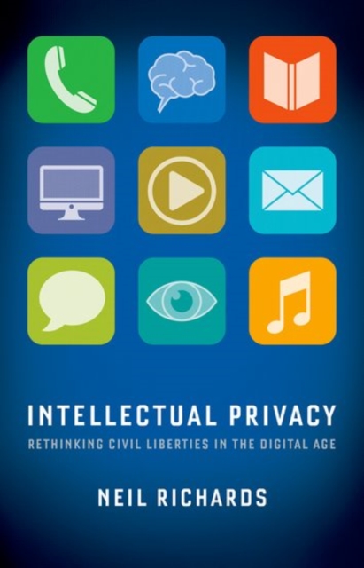 Intellectual Privacy : Rethinking Civil Liberties in the Digital Age, Paperback / softback Book