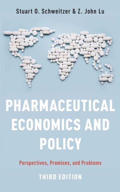 Pharmaceutical Economics and Policy : Perspectives, Promises, and Problems, Hardback Book