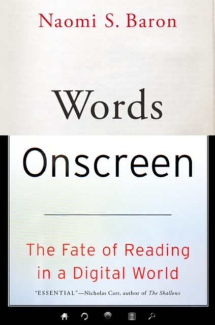 Words Onscreen : The Fate of Reading in a Digital World, Paperback / softback Book