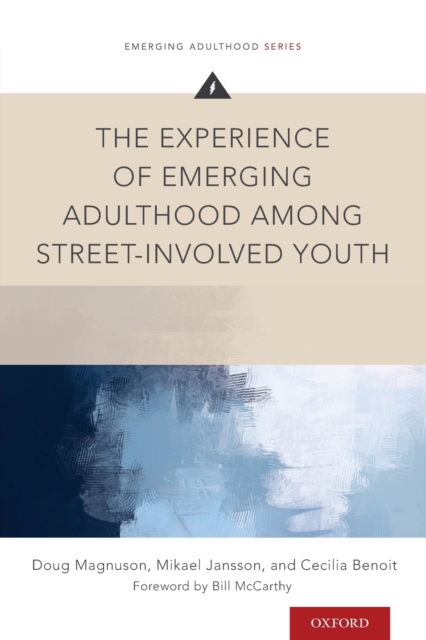 The Experience of Emerging Adulthood Among Street-Involved Youth, Paperback / softback Book