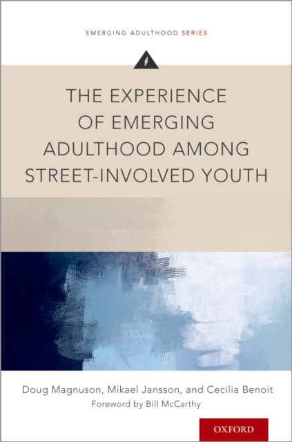 The Experience of Emerging Adulthood Among Street-Involved Youth, PDF eBook